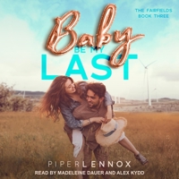 Baby, Be My Last B08ZB91GN5 Book Cover