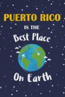 Puerto Rico Is The Best Place On Earth: Puerto Rico Souvenir Notebook 1691394343 Book Cover