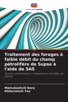 Traitement des forages à faible débit du champ pétrolifère de Supsa à l'aide de SAS: Solution composite pour l'intensification de l'afflux de pétrole 6205905264 Book Cover