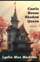 The Castle House Shadow Queen B0G6KNB141 Book Cover