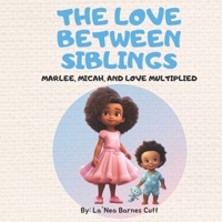 The Love Between Siblings: Marlee, Micah, and Love Multiplied B0CC7NHD9Y Book Cover