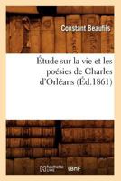A0/00tude Sur La Vie Et Les Poa(c)Sies de Charles D'Orla(c)ANS (A0/00d.1861) 2012543847 Book Cover