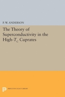 The Theory of Superconductivity in the High-Tc Cuprate Superconductors 0691043655 Book Cover