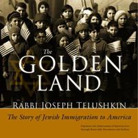 The Golden Land: The Story of Jewish Immigration to America: An Interactive History With Removable Documents and Artifacts 0609609041 Book Cover
