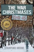 The War Christmases: 1941-45 1457542102 Book Cover