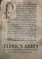 Aelfric's Abbey: Excavations at Eynsham Abbey, Oxfordshire, 1989-92 (Thames Valley Landscapes Monograph, 15) 0947816917 Book Cover