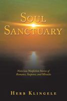 Soul Sanctuary: Notorious Nonfiction Stories of Romance, Suspense, and Miracles 1504397975 Book Cover