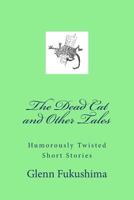 The Dead Cat and Other Tales 1475247850 Book Cover