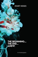 The Beginning... The End... Anew! 1952896371 Book Cover