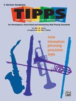 T-I-P-P-S for Bands -- Tone * Intonation * Phrasing * Precision * Style: For Developing a Great Band and Maintaining High Playing Standards (E-Flat Al 076922170X Book Cover