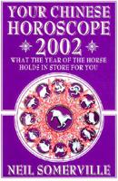 Your Chinese Horoscope 2002: What the Year of the Horse Holds in Store for You (Your Chinese Horoscope) 0007110006 Book Cover