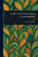 A-B-C of Vegetable Gardening 1023230739 Book Cover