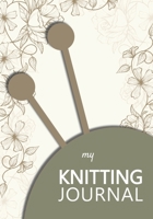 My knitting journal: knitting books Keep track of your knitting, knitting project planner for beginner or expert Up To 60 Knitting Projects 125 pages, 7x10 Paperback cream base with flowers, roses, ba 1713150158 Book Cover