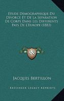 �tude D�mographique Du Divorce Et de la S�paration de Corps Dans Les Diff�rents Pays de l'Europe 1523646365 Book Cover