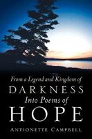 From a Legend and Kingdom of Darkness Into Poems of Hope 160034416X Book Cover