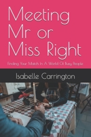 Meeting Mr or Miss Right: Finding Your Match In A World Of Busy People B0FHPWZ696 Book Cover