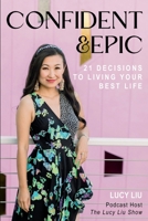 Confident & Epic: 21 Decisions To Living Your Best Life (Epic Life) B0CGYS2GS1 Book Cover