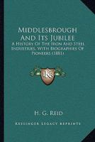 Middlesbrough and its jubilee 1164919474 Book Cover