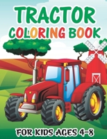 Tractor Coloring Book for Kids Ages 4-8: The Ultimate Tractor Coloring Book for Boys and Girls Featuring Various Fun Tractor Designs B08P3JTVRB Book Cover