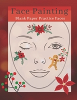 Cute Christmas Holiday Fun Face Painting Blank Paper Sheets Book for Girls: Tween & Teen & Adult: Accessory Supplies Workbook for Practice & Visual ... Painting Kids Activity Book for Children) 1671669037 Book Cover