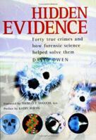 Hidden Evidence: The Story of Forensic Science and How It Helped to Solve 40 of the World's Toughest Crimes