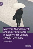 Maternal Abandonment and Queer Resistance in Twenty-First-Century Swedish Literature 3030728919 Book Cover