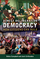 Direct Deliberative Democracy: How Citizens Can Rule 1551646692 Book Cover