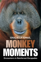 Monkey Moments: Encounters in Rainforest Escapades 1664107002 Book Cover