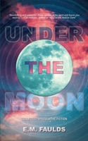Under the Moon: Collected Speculative Fiction 1739685113 Book Cover