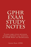 Gphr Exam Study Notes: Flash-Card Style Revision Notes Covering All Modules of Gphr Body of Knowledge 1499698178 Book Cover