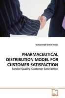 PHARMACEUTICAL DISTRIBUTION MODEL FOR CUSTOMER SATISFACTION: Service Quality, Customer Satisfaction 3639130987 Book Cover