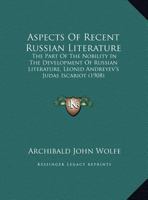 Aspects Of Recent Russian Literature: The Part Of The Nobility In The Development Of Russian Literature, Leonid Andreyev's Judas Iscariot 1120159415 Book Cover