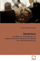 Mediation: Ein Mittel zur Bewältigung von arbeitsrechtlichen Problemen am Beispiel eines Betriebsüberganges 3639246632 Book Cover