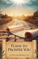 Plans to Prosper You (Bible Study Guides) B0F5LSRPYR Book Cover