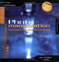 Web Tricks and Techniques: Photo Manipulation: Fast Solutions for Hands-On Design (Web Tricks and Techniques) 1564969401 Book Cover