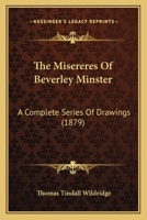 The Misereres of Beverley Minster: A Complete Series of Drawings; With Notes on the Plates and Subject 1120904838 Book Cover