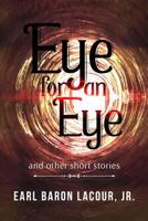 Eye for an Eye and Other Short Stories 1938125517 Book Cover