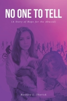 No One to Tell: (A Story of Hope for the Abused) 1644687801 Book Cover