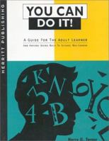 You Can Do It: A Guide for the Adult Learner and Anyone Going Back to School Mid-Career 156343153X Book Cover