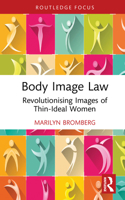 Body Image Law: Revolutionising Images of Thin-Ideal Women (Routledge Research in Fashion Law) 104112967X Book Cover