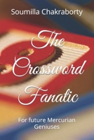 The Crossword Fanatic: For future Mercurian Geniuses B0CRTZTZWY Book Cover