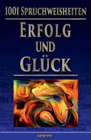 1001 Spruchweisheiten: Erfolg und Glück: Über Arbeiten, Geld, Dankbarkeit, Akzeptanz, Maß halten, Einfach leben!, Ruhe und Behaglichkeit, Positiv ... (Spirituelle Reihe) 3959321007 Book Cover