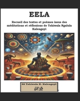 EELA: Recueil des textes et poèmes issus des méditations et réflexions de Tshiwala Ngalula Kalengayi (French Edition) B0FL2FGXR9 Book Cover