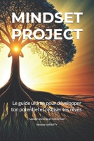 MindSet Project : Édition Spéciale: Le guide ultime pour développer ton potentiel et réaliser tes rêves (version enrichie et interactive) (French Edition) B0DWX7TJZ4 Book Cover