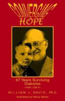 Converging Hope: 66 Years Surviving Diabetes How I Did It 1413471935 Book Cover