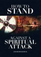 How to Stand Against a Spiritual Attack 1907929037 Book Cover