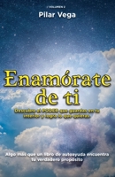 ENAMÓRATE DE TI: Descubre el poder que guardas en tu interior y logra lo que quieras (Spanish Edition) 8409103923 Book Cover