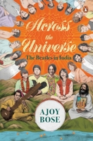 Across the Universe: The Beatles in India 0143455672 Book Cover