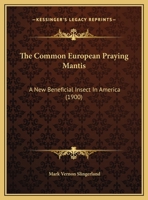 The Common European Praying Mantis: A New Beneficial Insect In America 116217157X Book Cover