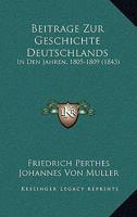 Beitrage Zur Geschichte Deutschlands: In Den Jahren, 1805-1809 (1843) 1160317577 Book Cover